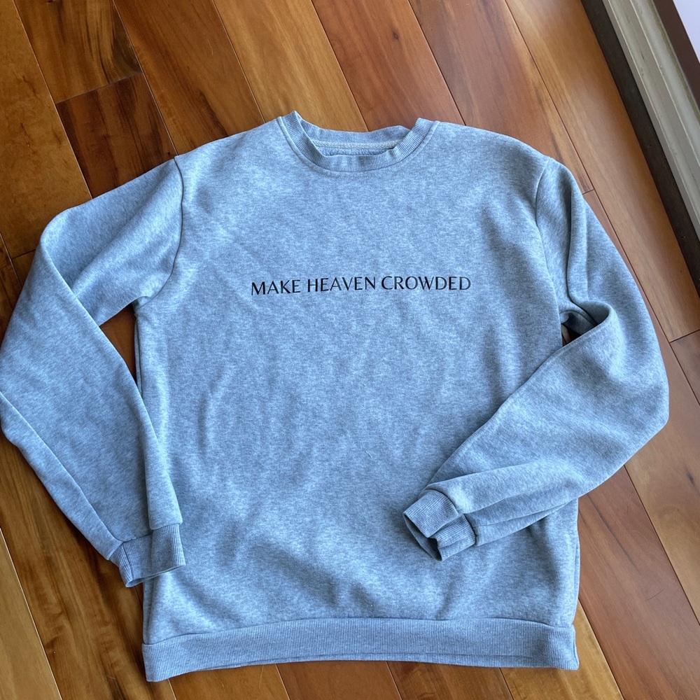 “Make Heaven Crowded” Gray Crewneck Sweater